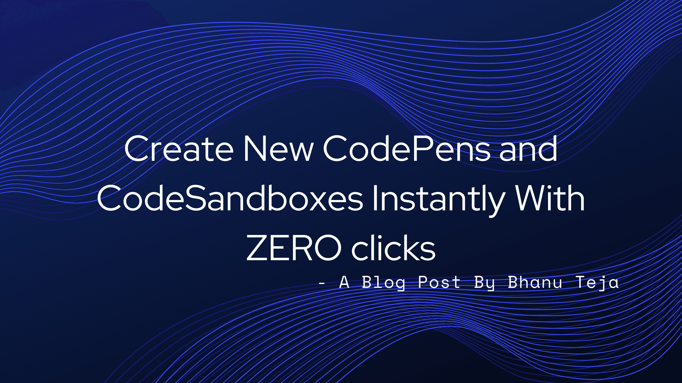 Create New CodePens and CodeSandboxes Instantly With ZERO clicks
