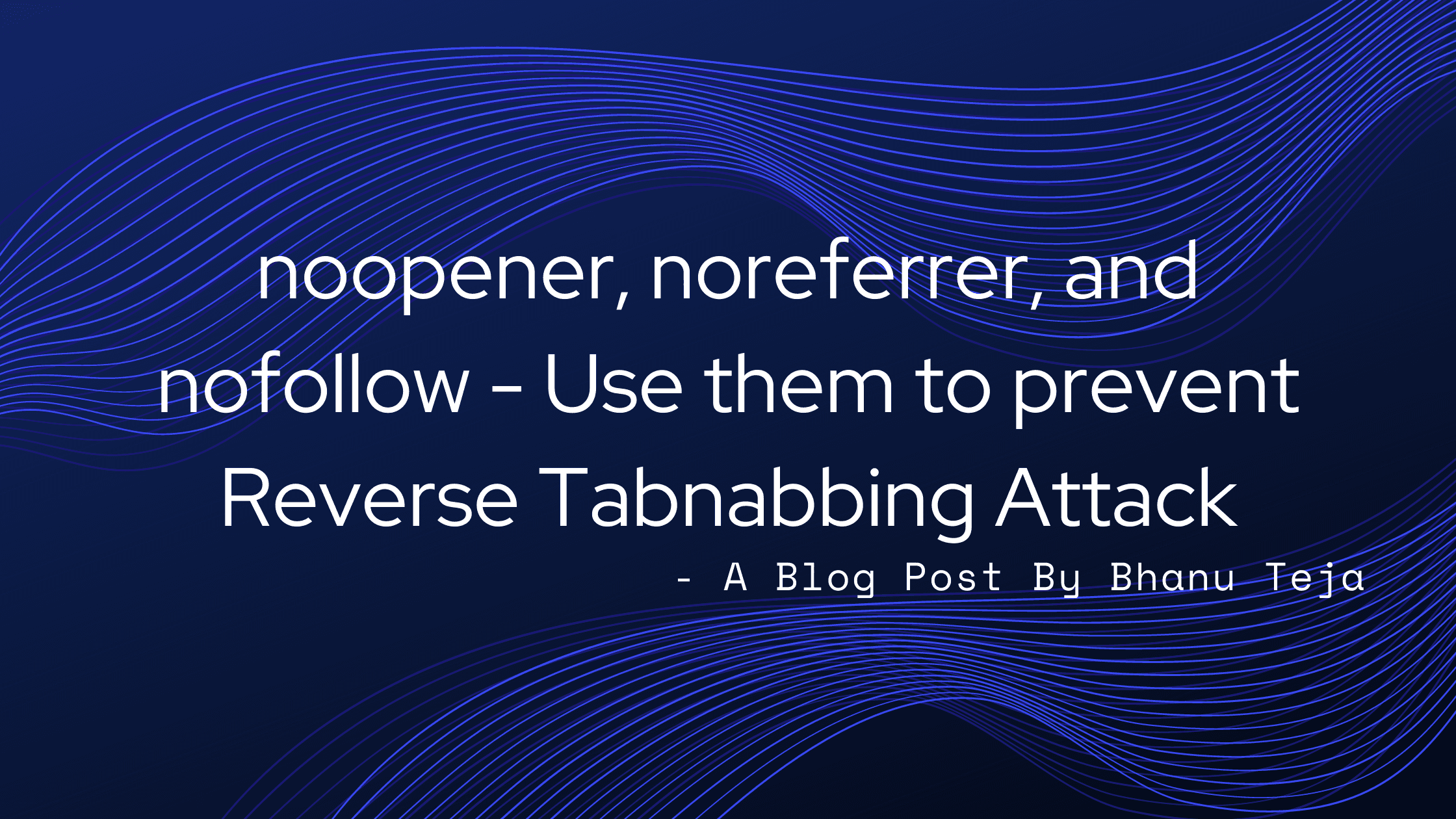 Prevent Reverse Tabnabbing Attacks With Proper noopener, noreferrer, and nofollow Attribution